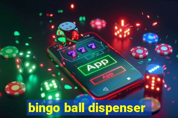 bingo ball dispenser