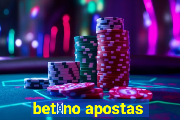 bet芒no apostas