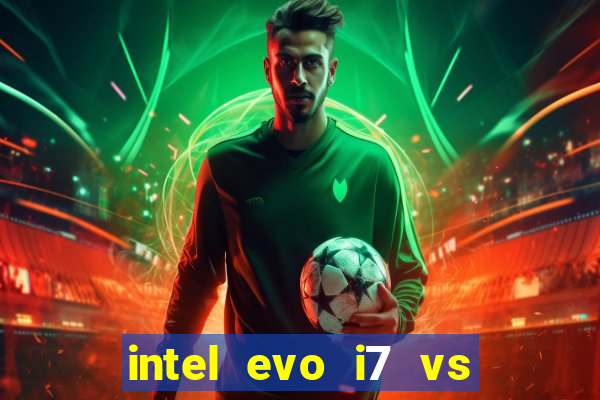 intel evo i7 vs intel core i7