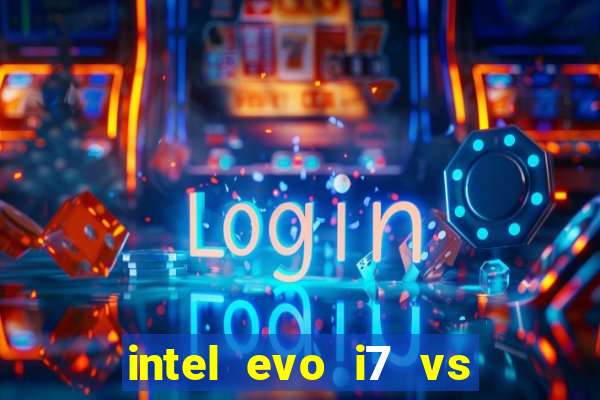 intel evo i7 vs intel core i7