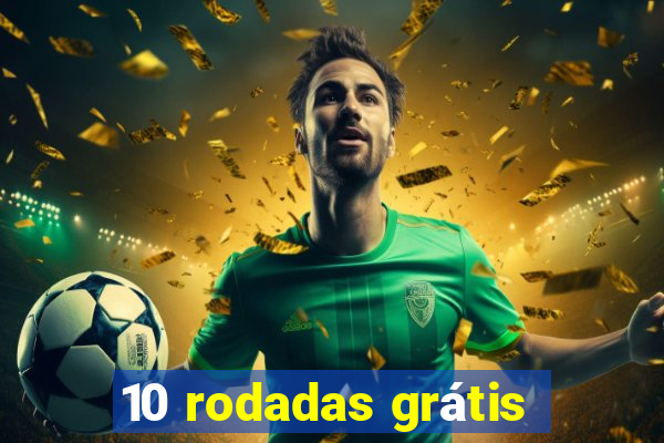 10 rodadas grátis