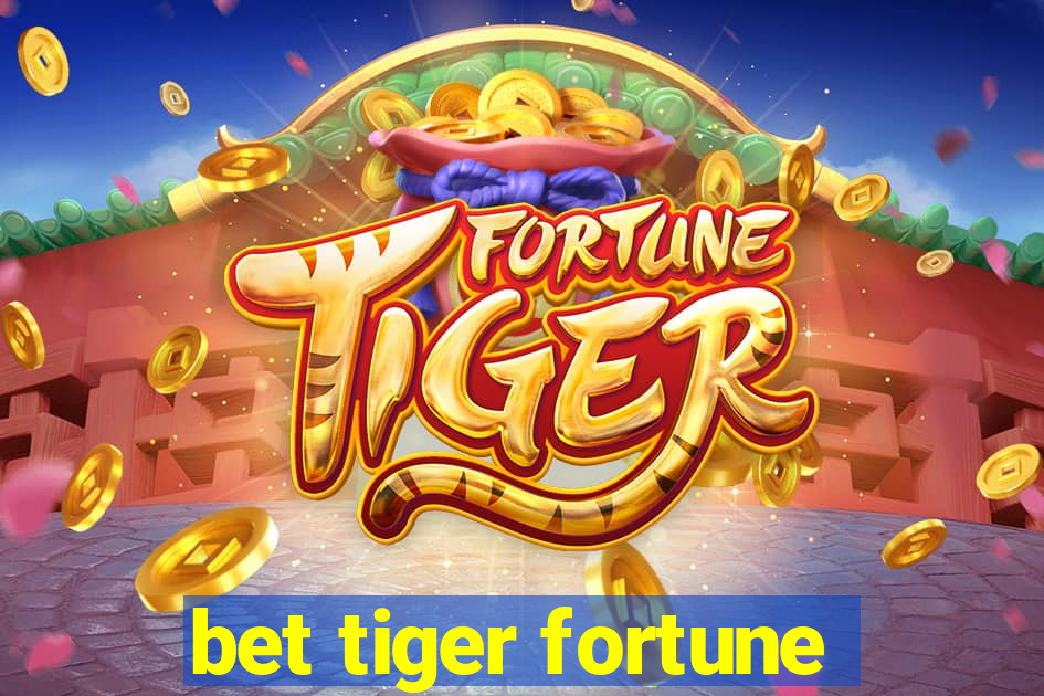 bet tiger fortune