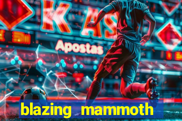 blazing mammoth slot review