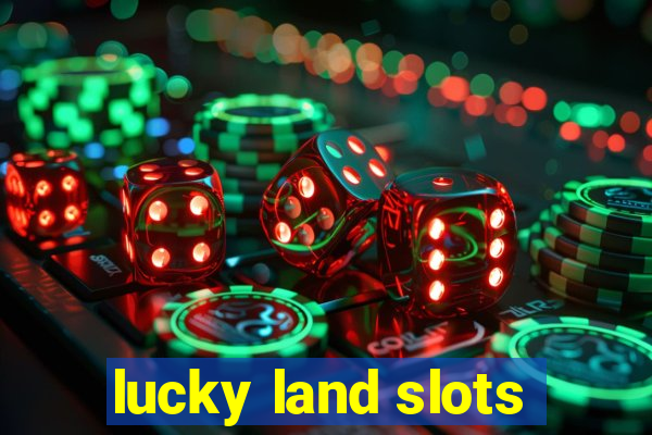 lucky land slots