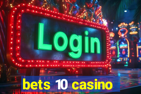 bets 10 casino