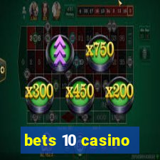 bets 10 casino