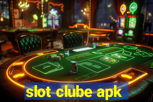 slot clube apk