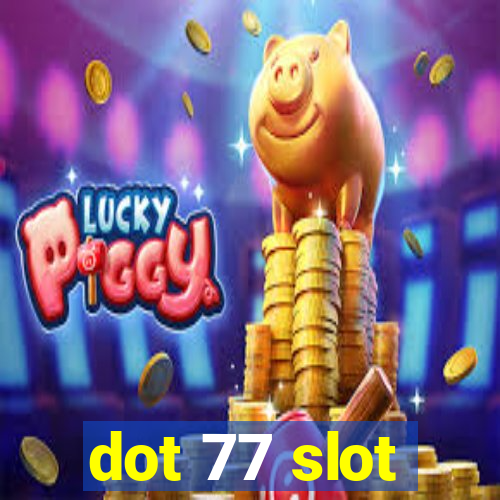 dot 77 slot