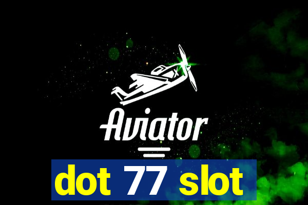 dot 77 slot