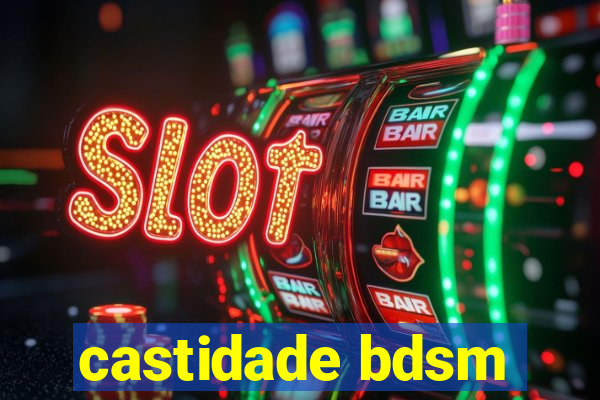 castidade bdsm