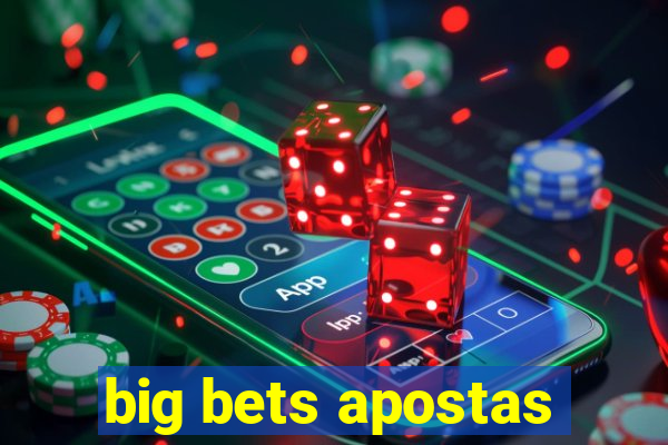 big bets apostas