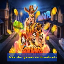 free slot games no downloads