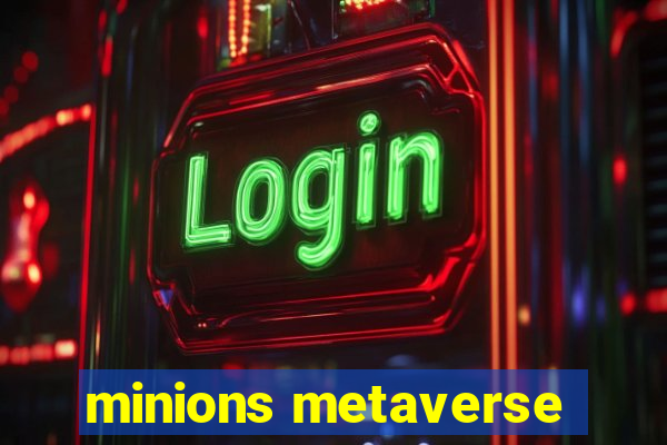 minions metaverse