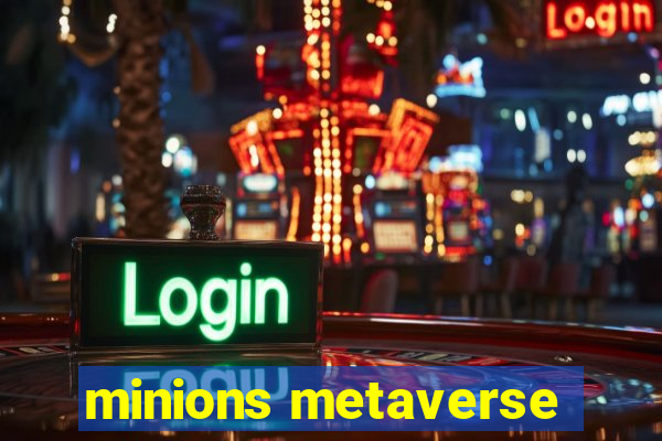 minions metaverse