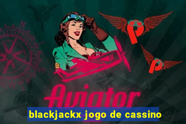 blackjackx jogo de cassino