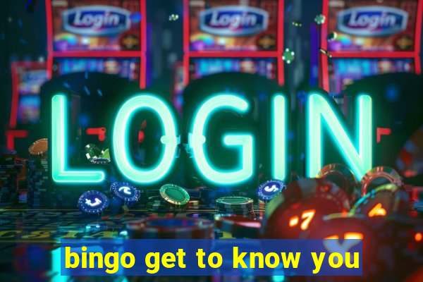 bingo get to know you