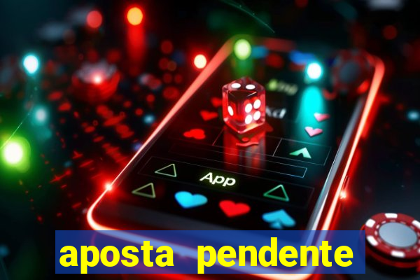 aposta pendente estrela bet