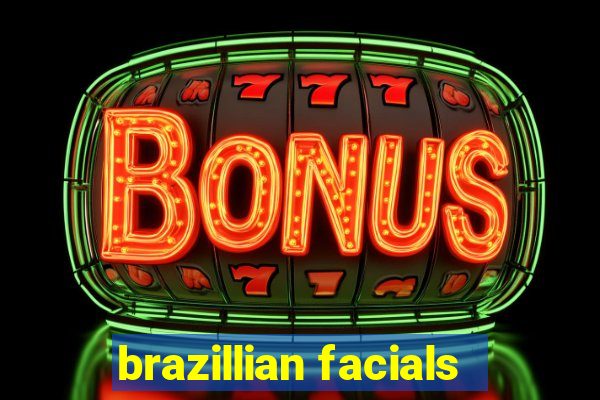 brazillian facials