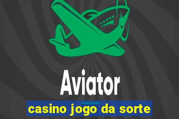 casino jogo da sorte