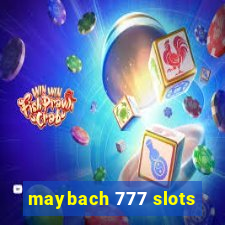 maybach 777 slots