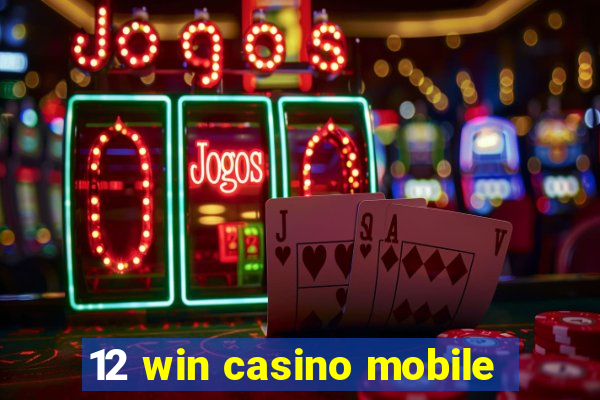 12 win casino mobile