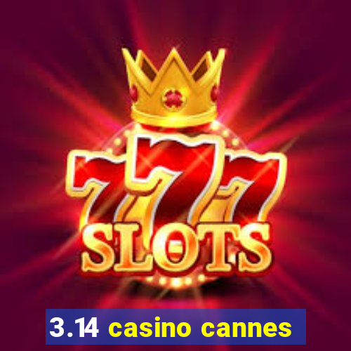 3.14 casino cannes