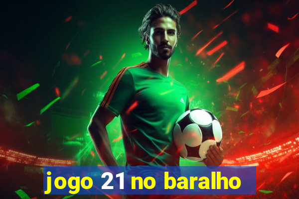 jogo 21 no baralho