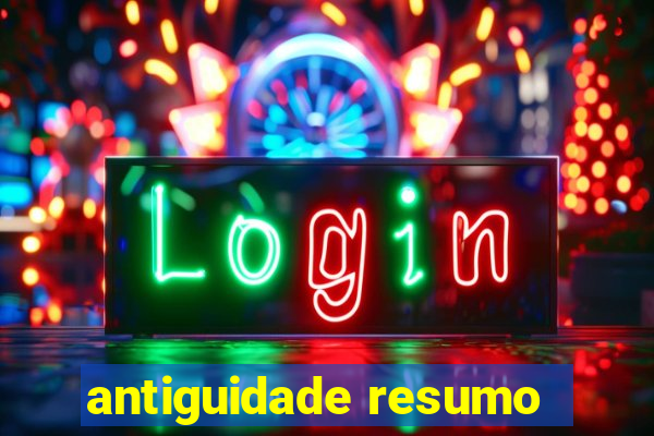 antiguidade resumo