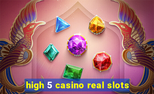 high 5 casino real slots