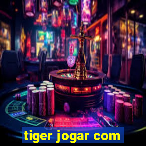 tiger jogar com