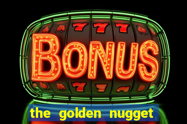 the golden nugget hotel and casino