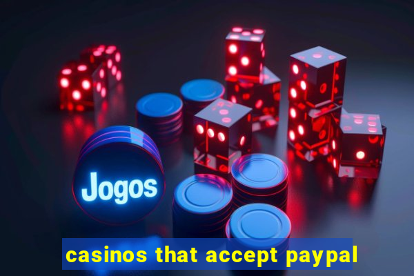 casinos that accept paypal