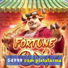 54999 com plataforma