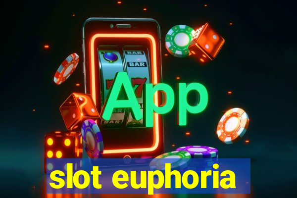 slot euphoria