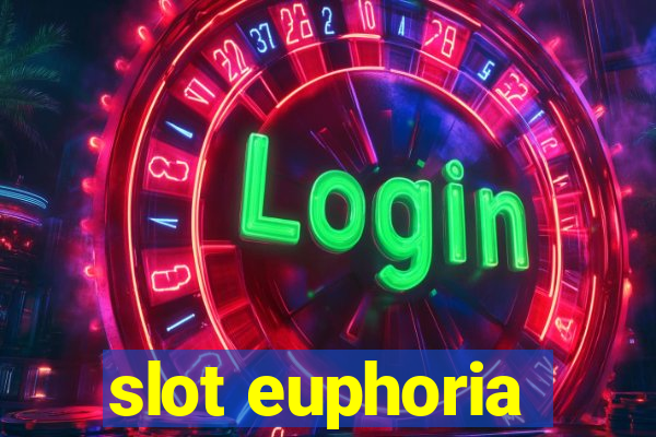 slot euphoria