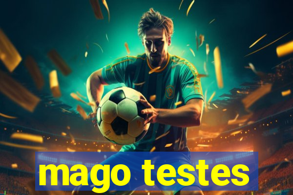 mago testes