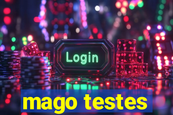 mago testes