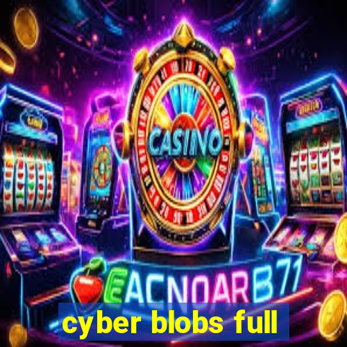 cyber blobs full