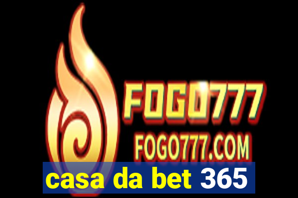 casa da bet 365