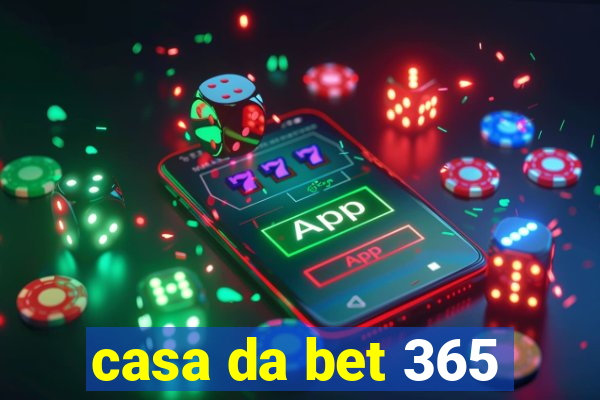 casa da bet 365