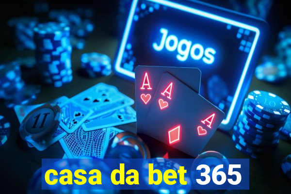 casa da bet 365