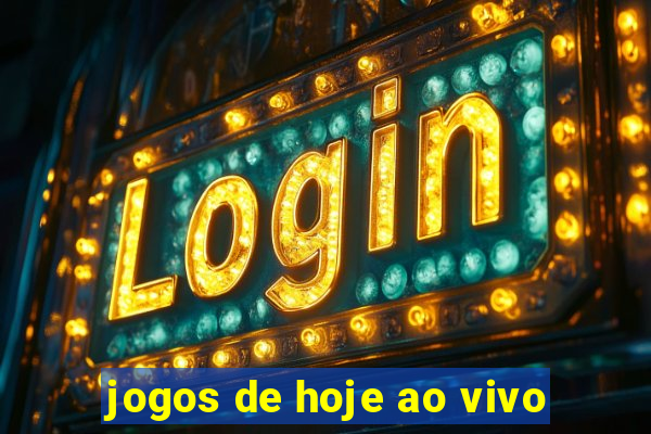 jogos de hoje ao vivo