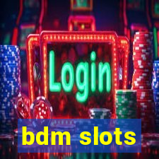 bdm slots