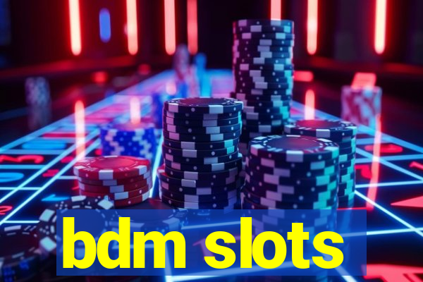 bdm slots