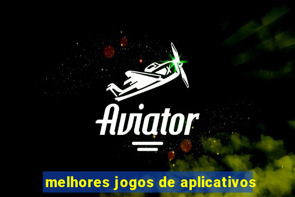 melhores jogos de aplicativos