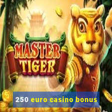 250 euro casino bonus