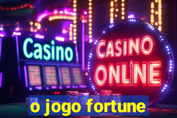 o jogo fortune