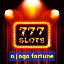 o jogo fortune