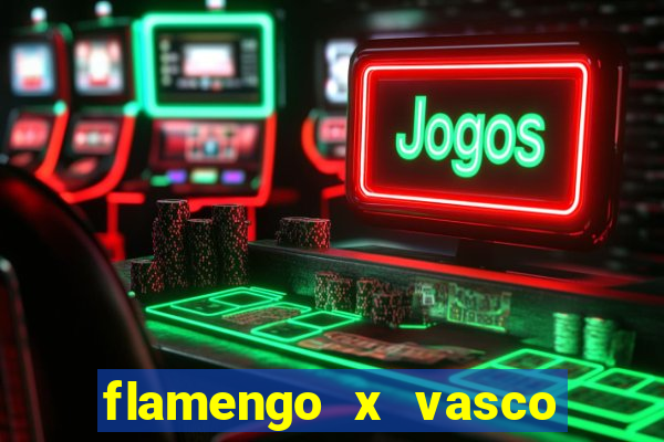 flamengo x vasco multi canais