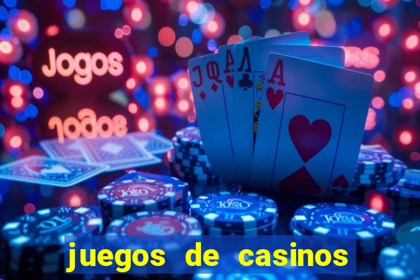 juegos de casinos para ganar dinero